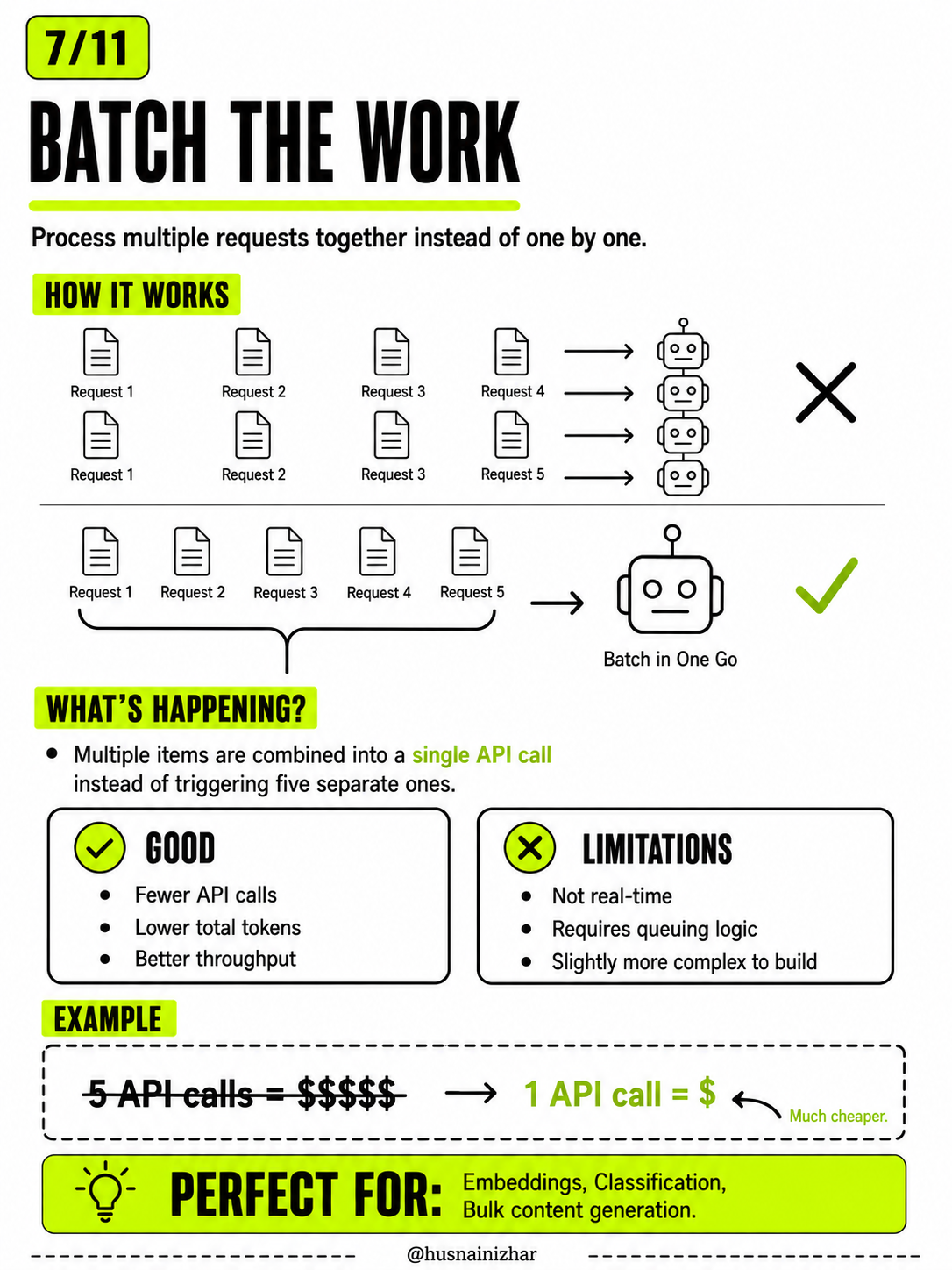 Batch the work — combine multiple requests into a single API call to reduce cost and overhead